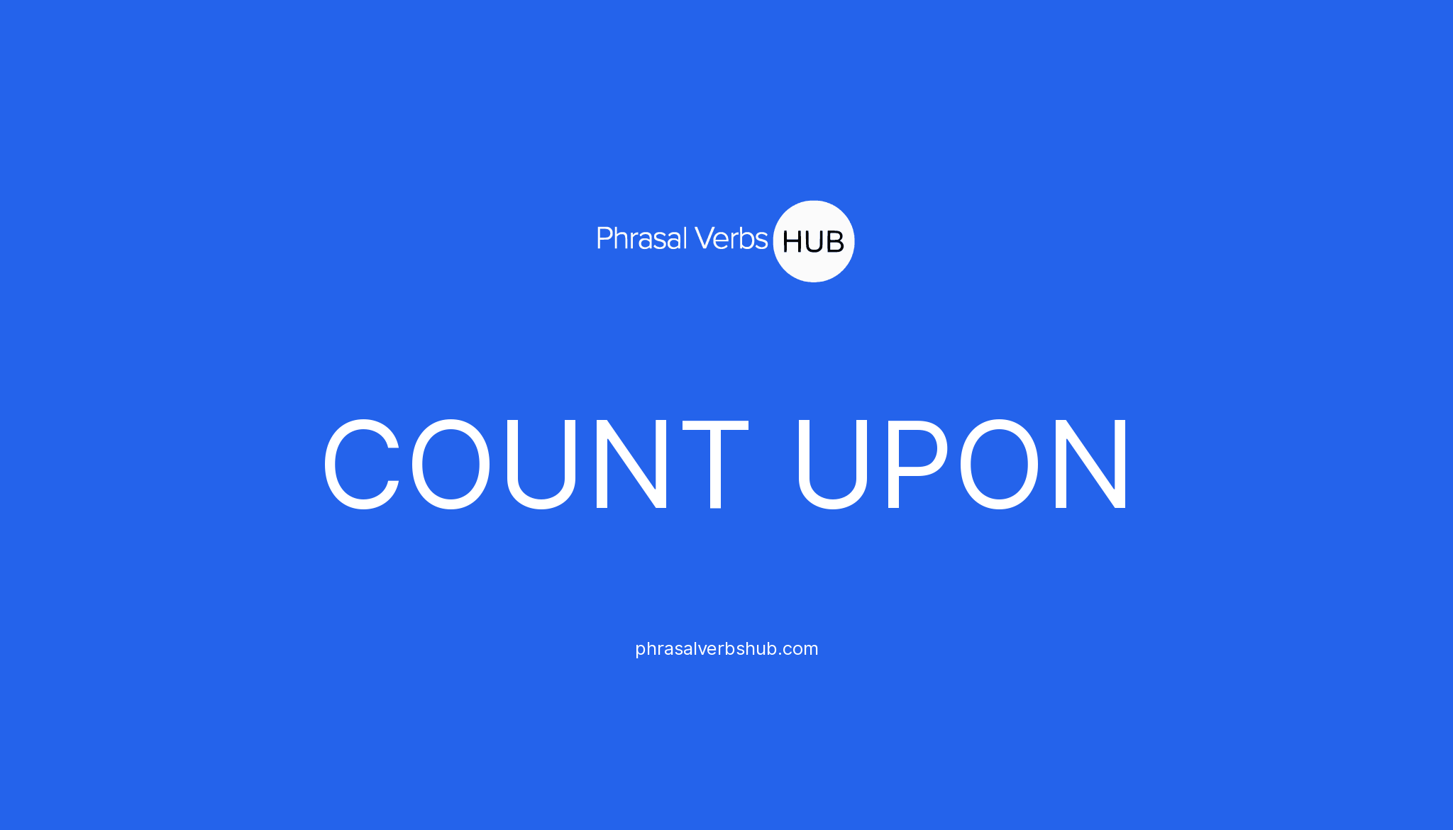 count-upon-phrasal-verb-meaning-examples